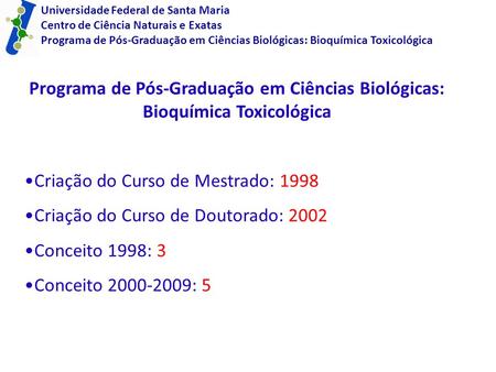 Universidade Federal de Santa Maria Centro de Ciência Naturais e Exatas Programa de Pós-Graduação em Ciências Biológicas: Bioquímica Toxicológica Criação.