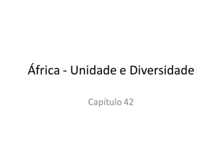 África - Unidade e Diversidade