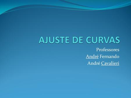 Professores André Fernando André Cavalieri
