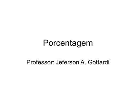 Professor: Jeferson A. Gottardi