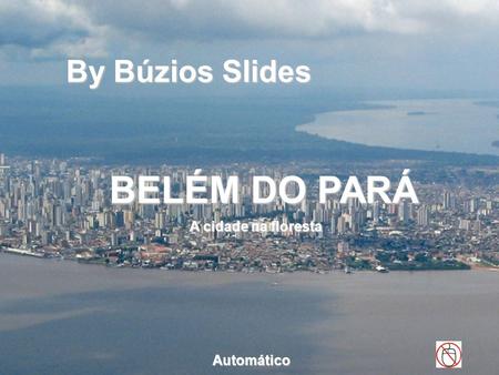 By Búzios Slides BELÉM DO PARÁ A cidade na floresta Automático.