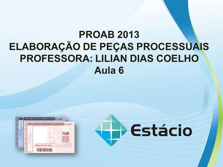 ELABORAÇÃO DE PEÇAS PROCESSUAIS PROFESSORA: LILIAN DIAS COELHO