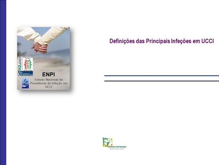 Definições das Principais Infeções em UCCI ENPI Estudo Nacional de Prevalência de Infeção em UCCI.