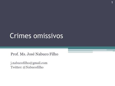Crimes omissivos Prof. Ms. José Nabuco Filho