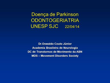 Doença de Parkinson ODONTOGERIATRIA UNESP SJC 22/04/14