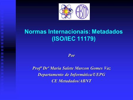 Normas Internacionais: Metadados (ISO/IEC 11179)