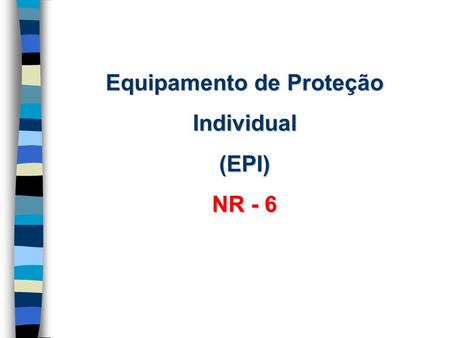 Equipamento de Proteção Individual (EPI) NR - 6