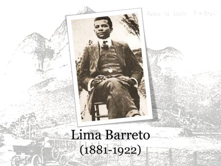 Lima Barreto (1881-1922).