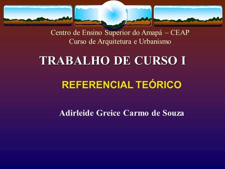 REFERENCIAL TEÓRICO Adirleide Greice Carmo de Souza