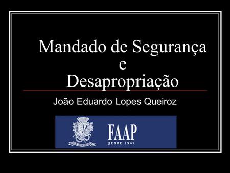 Mandado de Segurança e Desapropriação João Eduardo Lopes Queiroz.