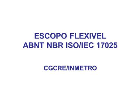 ESCOPO FLEXIVEL ABNT NBR ISO/IEC 17025