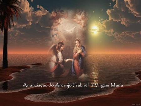 Anunciação do Arcanjo Gabriel à Virgem Maria