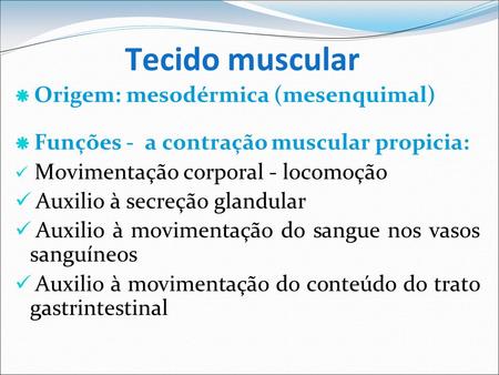 Tecido muscular Auxilio à secreção glandular