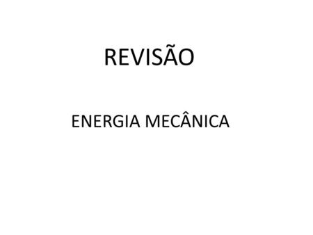 REVISÃO ENERGIA MECÂNICA.