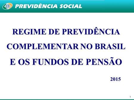 REGIME DE PREVIDÊNCIA COMPLEMENTAR NO BRASIL E OS FUNDOS DE PENSÃO