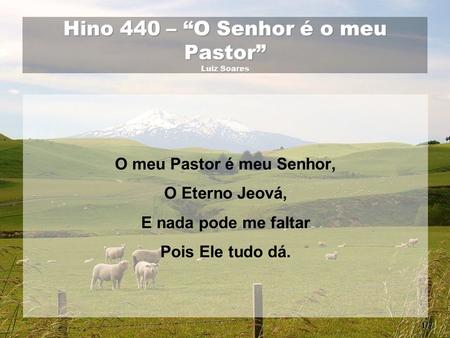 Hino 440 – “O Senhor é o meu Pastor” Luiz Soares