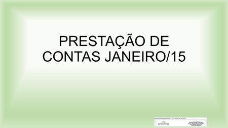 PRESTAÇÃO DE CONTAS JANEIRO/15