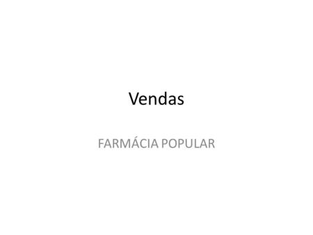 Vendas FARMÁCIA POPULAR.
