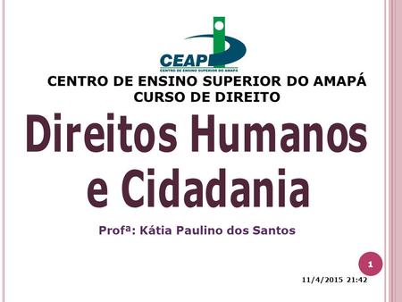 CENTRO DE ENSINO SUPERIOR DO AMAPÁ Profª: Kátia Paulino dos Santos