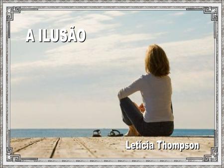 A ILUSÃO Letícia Thompson.
