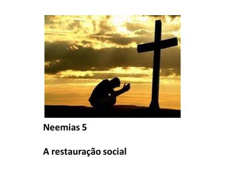 Neemias 5 A restauração social