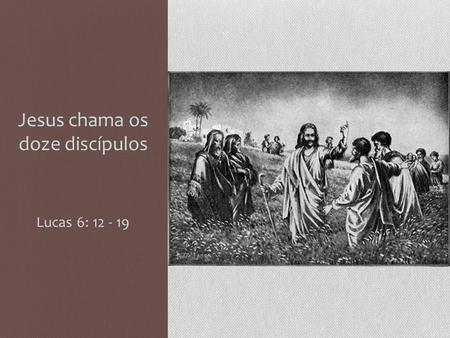 Jesus chama os doze discípulos