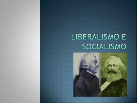 Liberalismo e Socialismo