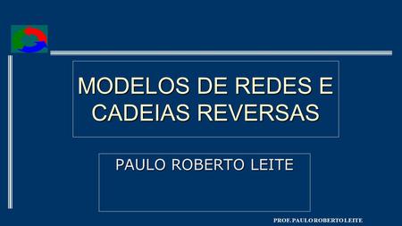 MODELOS DE REDES E CADEIAS REVERSAS