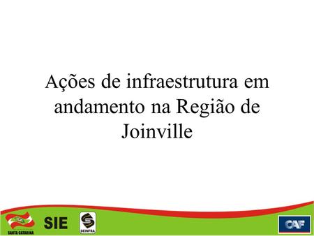 A ções de infraestrutura em andamento na Região de Joinville.