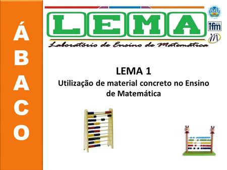 LEMA 1 Utilização de material concreto no Ensino de Matemática