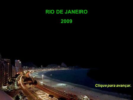 RIO DE JANEIRO 2009 Clique para avançar. Morro da Viúva (ao fundo, a praia de Botafogo)