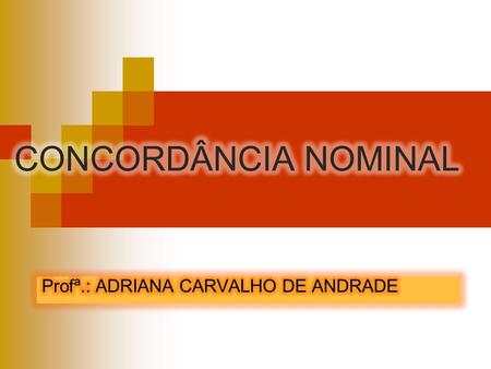Profª.: ADRIANA CARVALHO DE ANDRADE