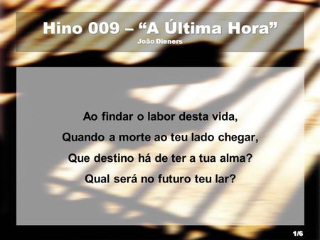 Hino 009 – “A Última Hora” João Dieners