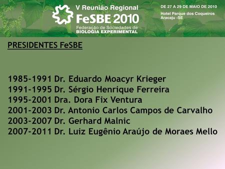 1985-1991 Dr. Eduardo Moacyr Krieger 1991-1995 Dr. Sérgio Henrique Ferreira 1995-2001 Dra. Dora Fix Ventura 2001-2003 Dr. Antonio Carlos Campos de Carvalho.
