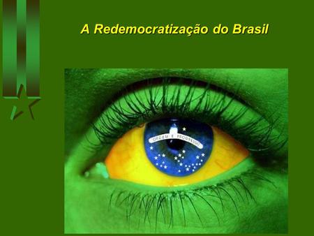 A Redemocratização do Brasil
