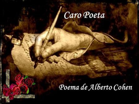 Caro Poeta Poema de Alberto Cohen.