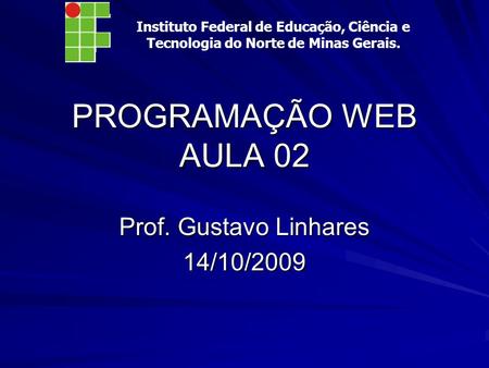 Prof. Gustavo Linhares 14/10/2009