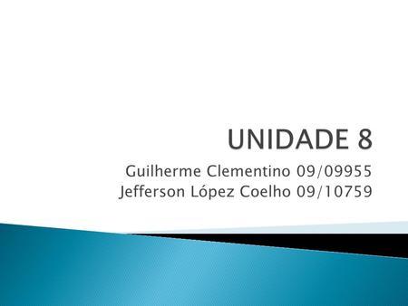 Guilherme Clementino 09/09955 Jefferson López Coelho 09/10759.