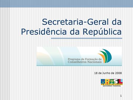1 Secretaria-Geral da Presidência da República 18 de Junho de 2008.
