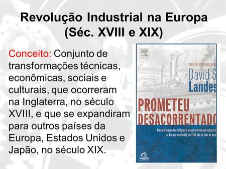 Revolução Industrial na Europa (Séc. XVIII e XIX)