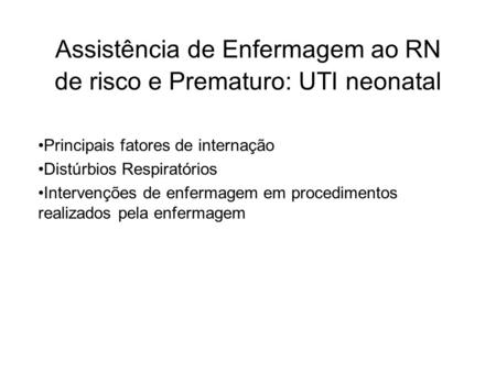 Assistência de Enfermagem ao RN de risco e Prematuro: UTI neonatal