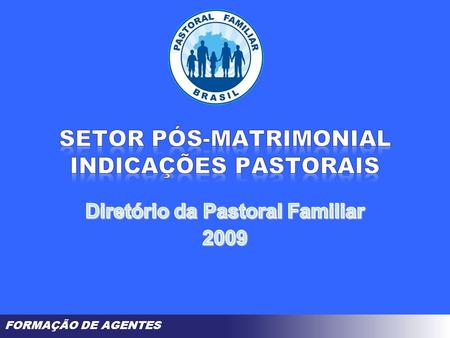 SETOR PÓS-MATRIMONIAL INDICAÇÕES PASTORAIS