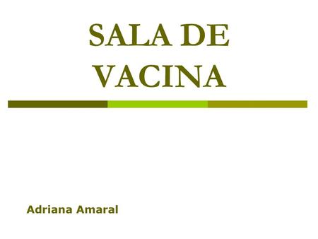 SALA DE VACINA Adriana Amaral.