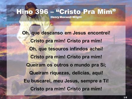 Hino 396 – “Cristo Pra Mim” Henry Maxwell Wright