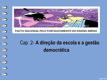 Presentation Title Subheading goes here Cap.2- A direção da escola e a gestão democrática.