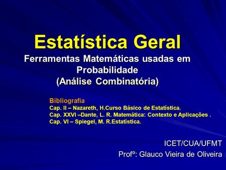 ICET/CUA/UFMT Profº: Glauco Vieira de Oliveira