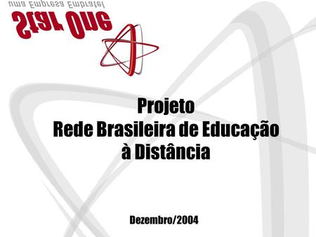 Projeto Rede Brasileira de Educação à Distância Dezembro/2004.