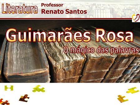 Literatura Guimarães Rosa O mágico das palavras