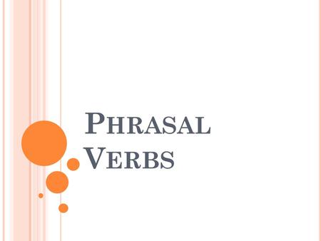 Phrasal Verbs.