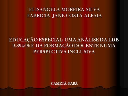ELISANGELA MOREIRA SILVA FABRICIA JANE COSTA ALFAIA